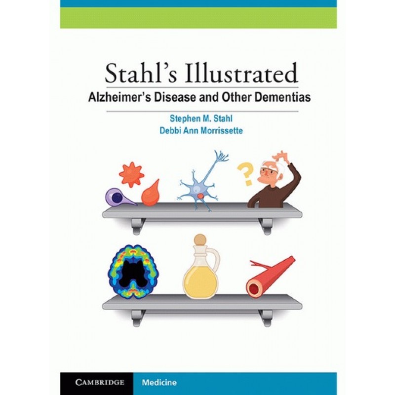 Stahl's Illustrated Alzheimer's Disease and Other Dementias