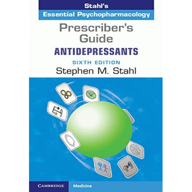 Prescriber's Guide: Antidepressants Stahl's Essential Psychopharmacology 6E