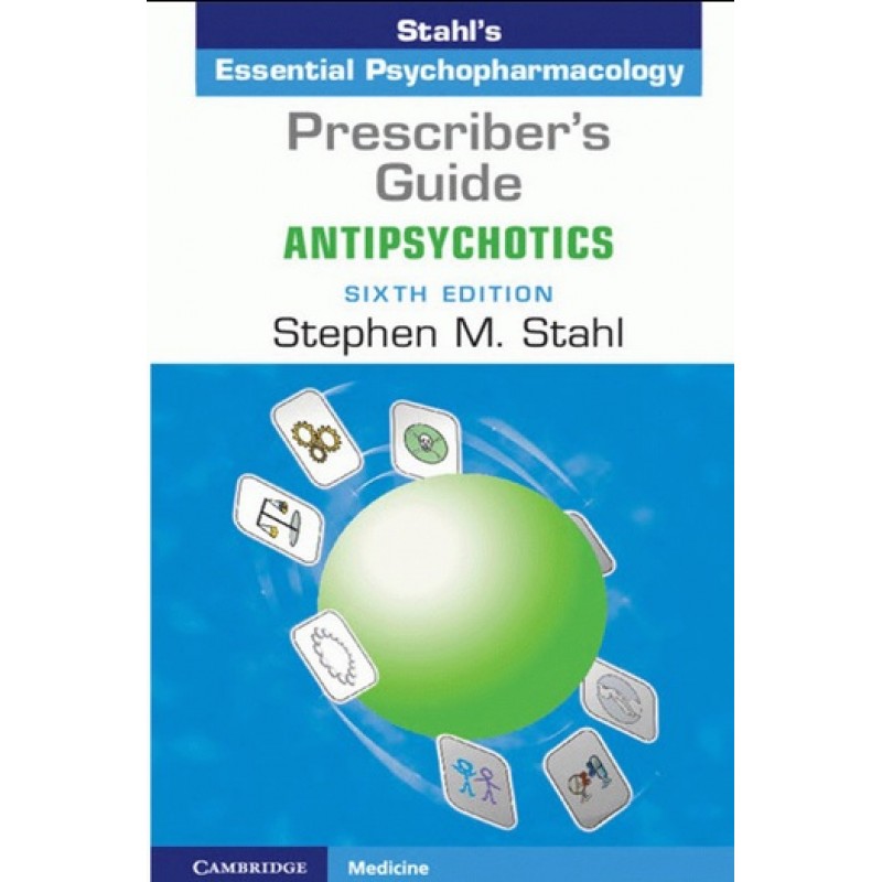 Prescriber's Guide: Antipsychotics Stahl's Essential Psychopharmacology 6E