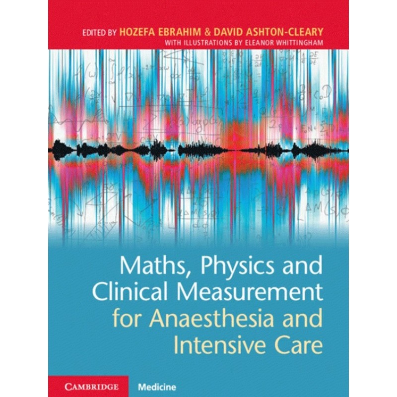 Maths, Physics and Clinical Measurement for Anaesthesia and Intensive Care