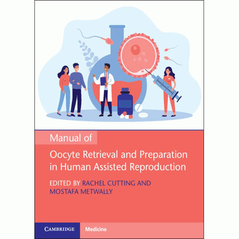 Manual of Oocyte Retrieval and Preparation in Human Assisted Reproduction