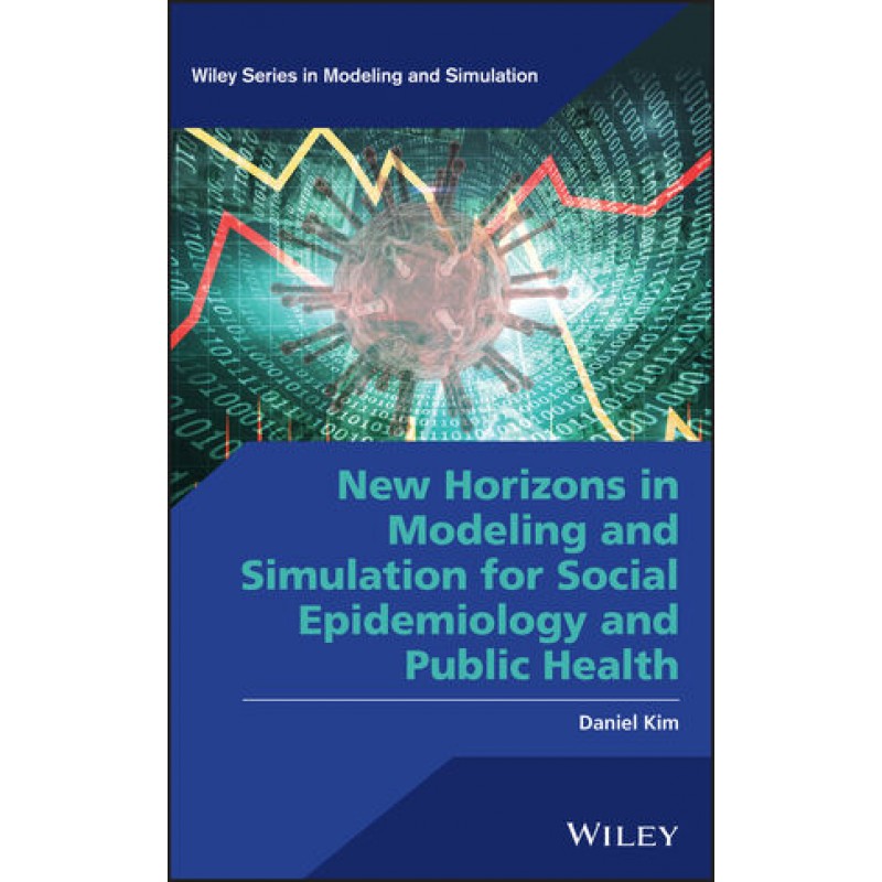 New Horizons in Modeling and Simulation for Social Epidemiology and Public Health