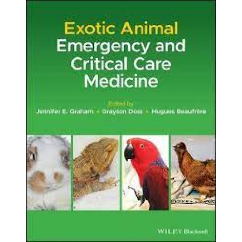 Exotic Animal Emergency and Critical Care Medicine 1E