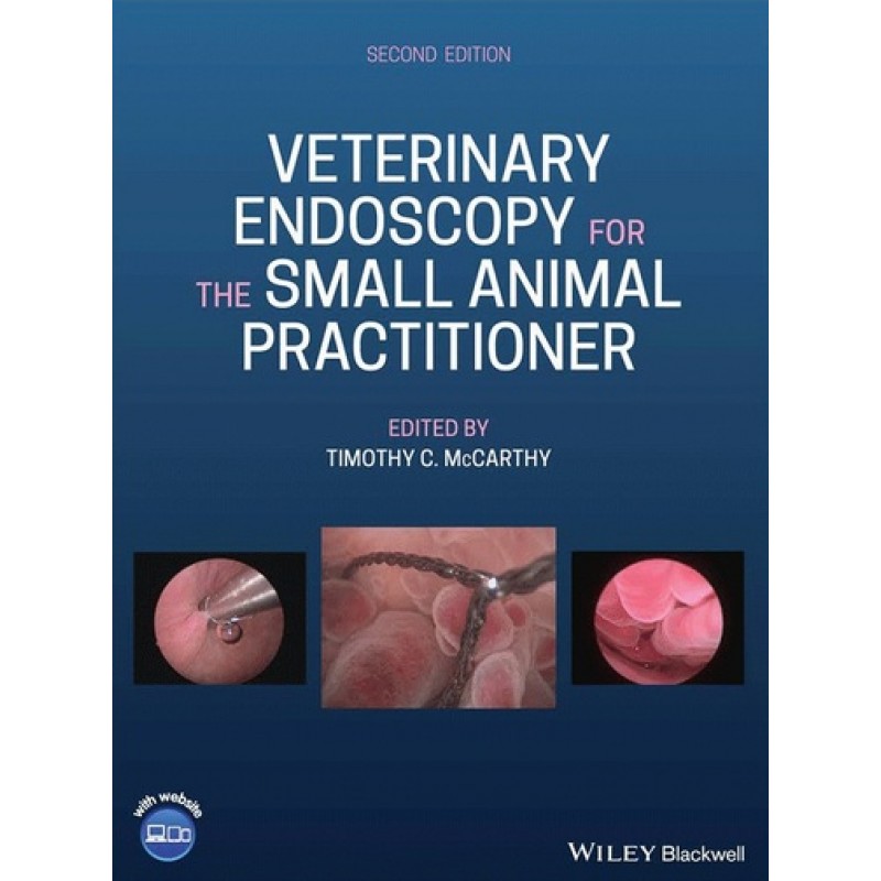 Veterinary Endoscopy for the Small Animal Practitioner 2E