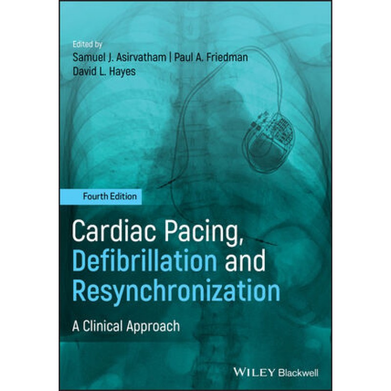 Cardiac Pacing, Defibrillation and Resynchronization: A Clinical Approach, 4th Edition