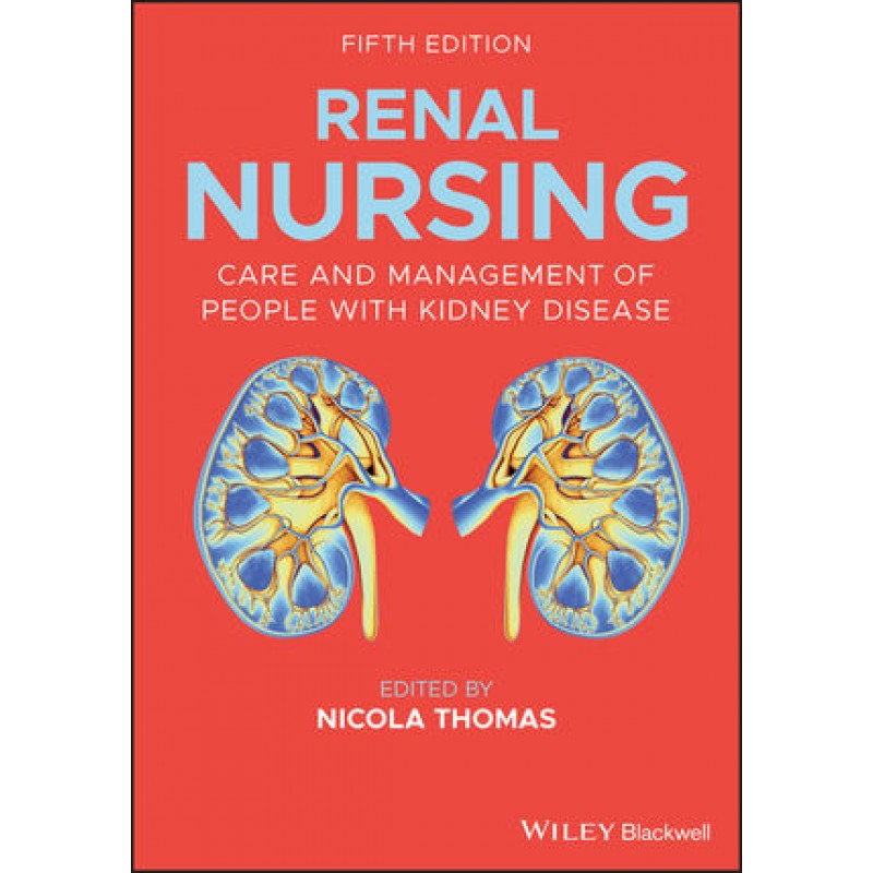 Renal Nursing: Care and Management of People with Kidney Disease, 5th Edition