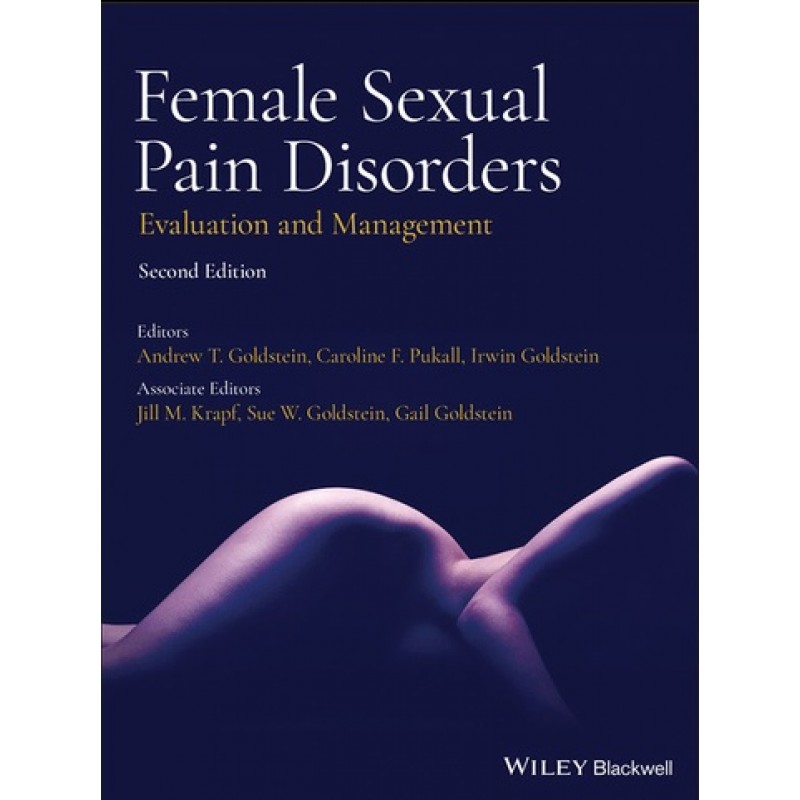 Female Sexual Pain Disorders: Evaluation and Management 2E