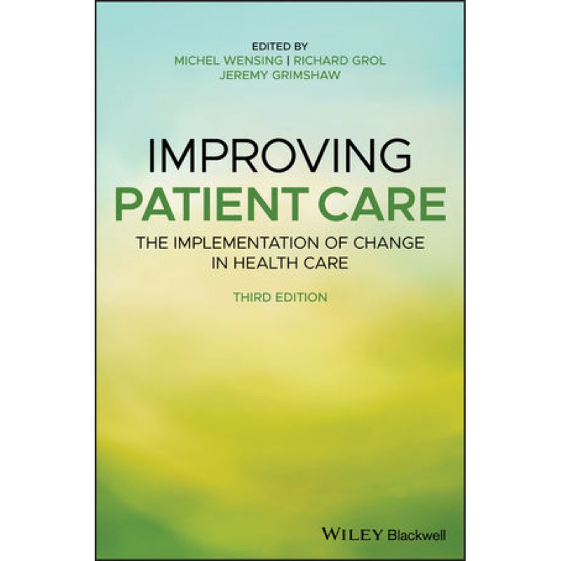 Improving Patient Care: The Implementation of Change in Health Care, 3rd Edition (e-book)