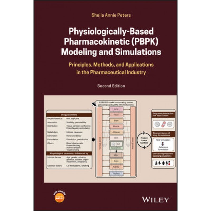 Physiologically-Based Pharmacokinetic (PBPK) Modeling and Simulations: Principles, Methods, and Applications in the Pharmaceutical Industry 2E