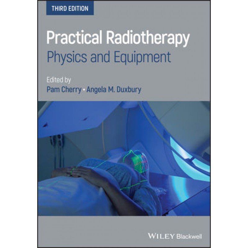 Practical Radiotherapy: Physics and Equipment, 3rd Edition