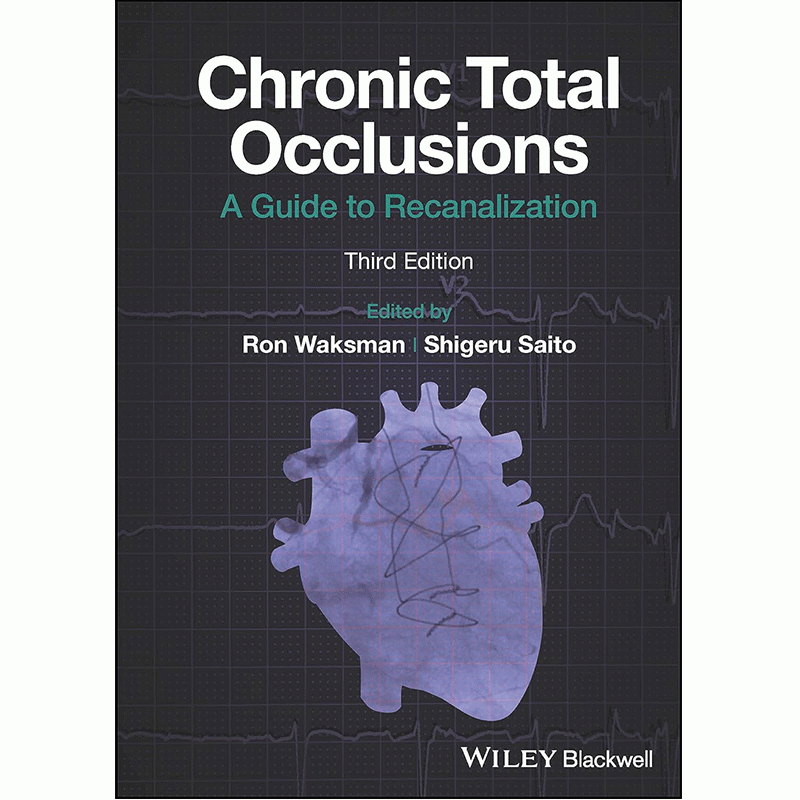 Chronic Total Occlusions: A Guide to Recanalization, 3rd Edition