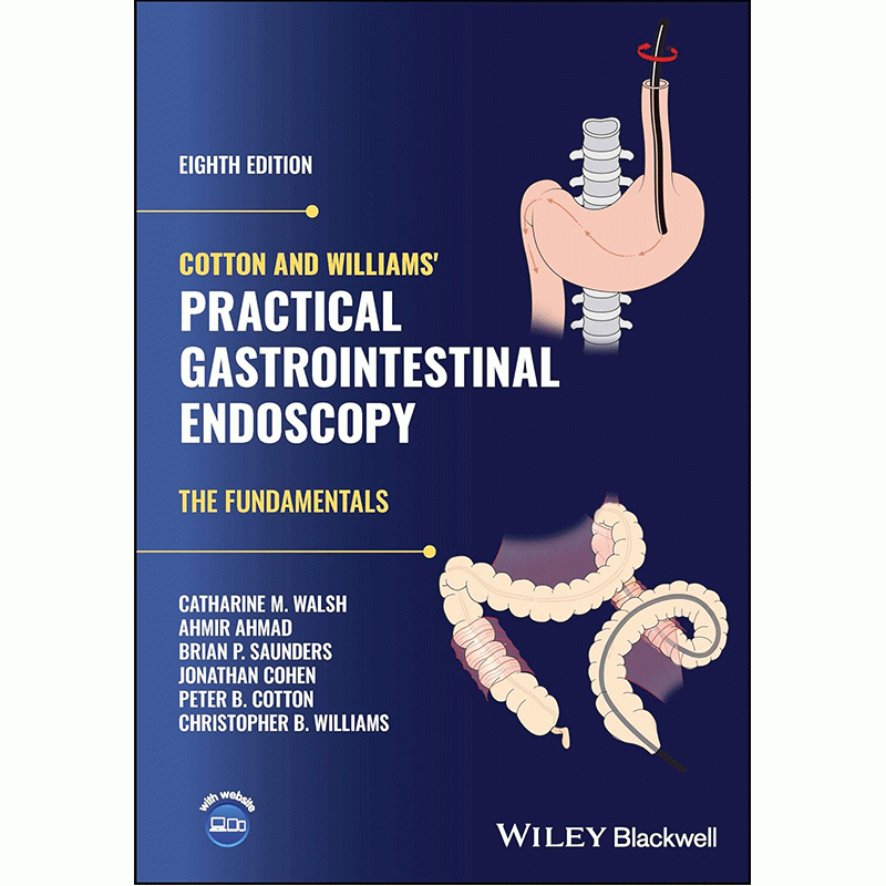 Cotton and Williams’ Practical Gastrointestinal Endoscopy: The Fundamentals, 8th Edition