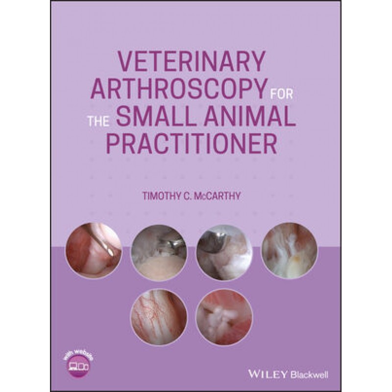 Veterinary Arthroscopy for the Small Animal Practitioner