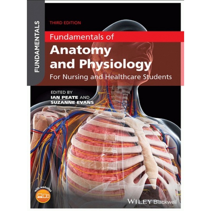 Fundamentals of Anatomy and Physiology: For Nursing and Healthcare Students 3E