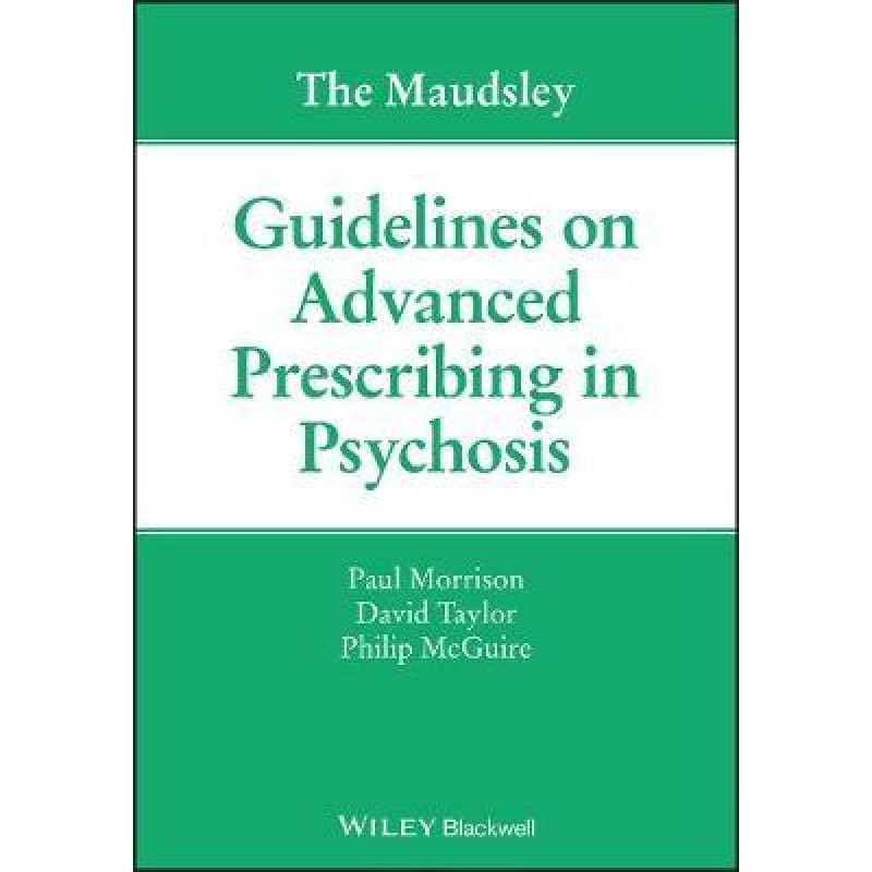 The Maudsley Guidelines on Advanced Prescribing in Psychosis