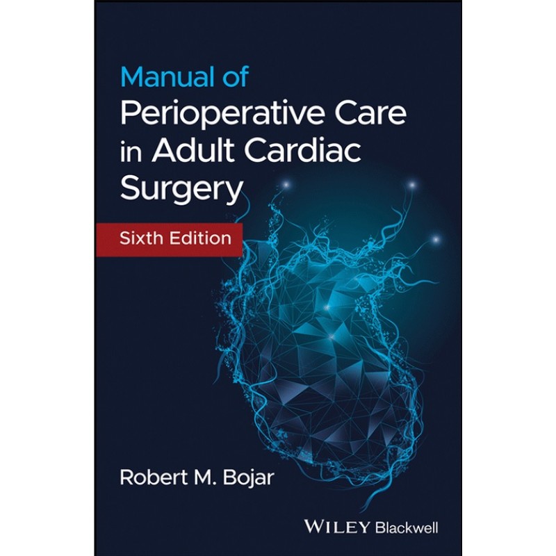 Manual of Perioperative Care in Adult Cardiac Surgery 6E