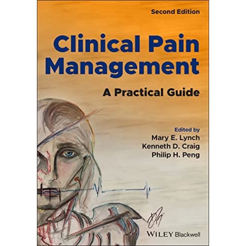 Clinical Pain Management: A Practical Guide, 2E