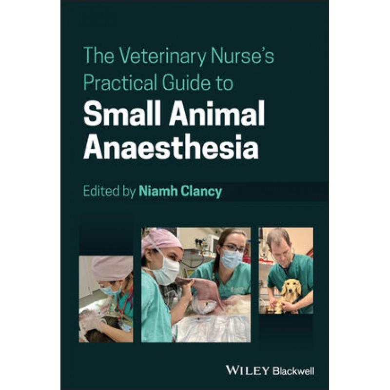 Small Animal Anaesthesia / The Veterinary Nurse's Practical Guide