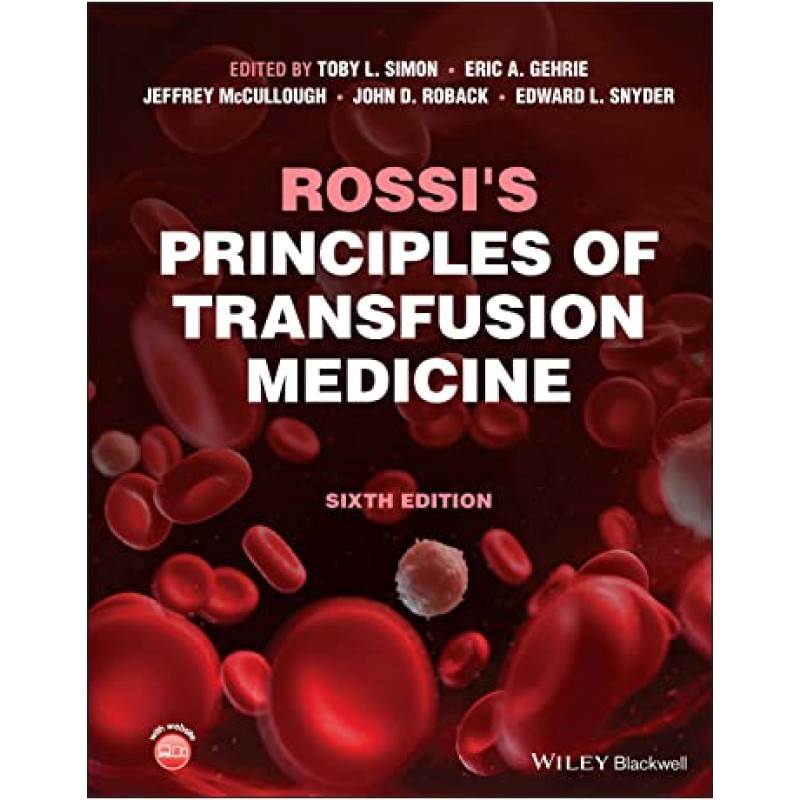 Rossi’s Principles of Transfusion Medicine, 6E