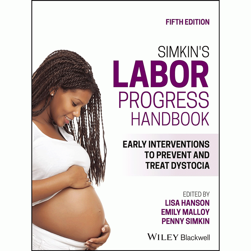 Simkin’s Labor Progress Handbook: Early Interventions to Prevent and Treat Dystocia, 5th Edition