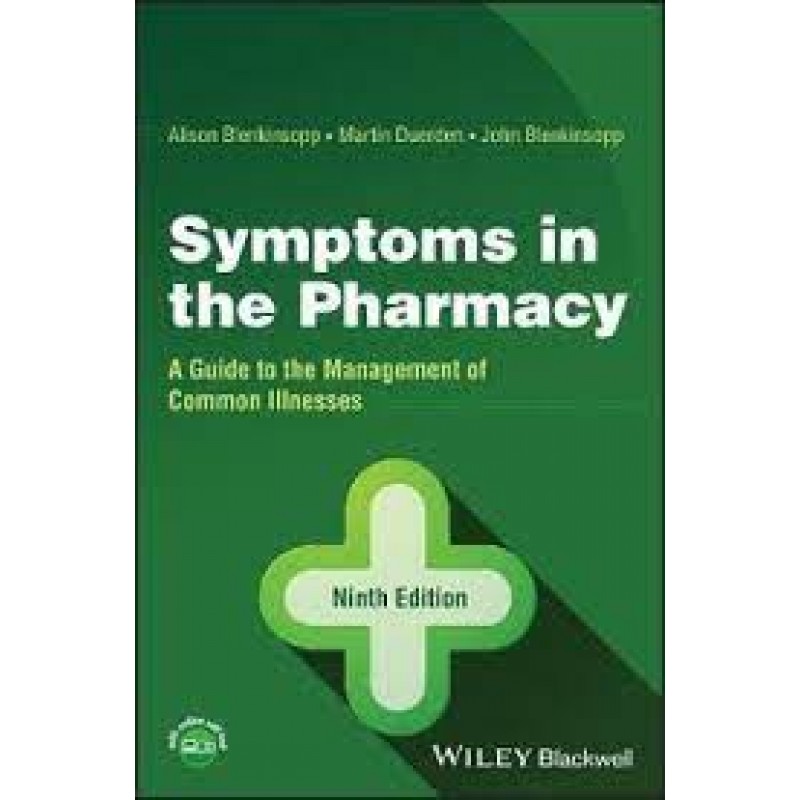 Symptoms in the Pharmacy: A Guide to the Management of Common Illnesses, 9E 