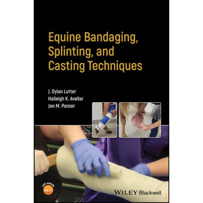 Equine Bandaging, Splinting, and Casting Techniques