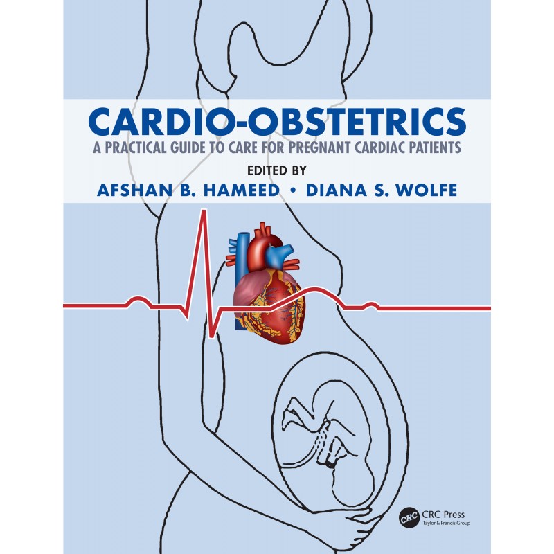 Cardio-Obstetrics: A Practical Guide to Care for Pregnant Cardiac Patients