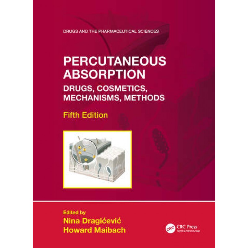 Percutaneous Absorption Drugs, Cosmetics, Mechanisms, Methods 5E