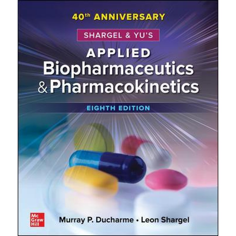 Shargel and Yu’s Applied Biopharmaceutics and Pharmacokinetics, 8E