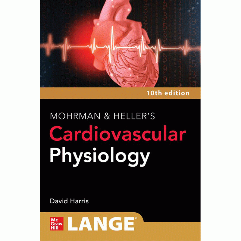 Mohrman and Heller’s Cardiovascular Physiology, 10th Edition (Lange)