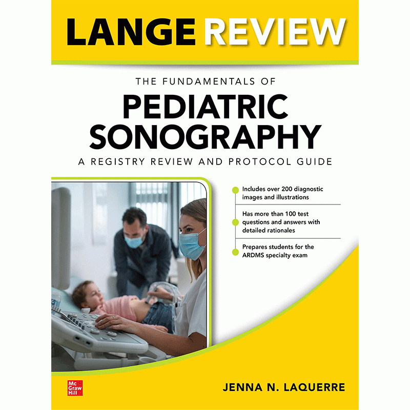 The Fundamentals of Pediatric Sonography: A Registry Review and Protocol Guide (LANGE Review)