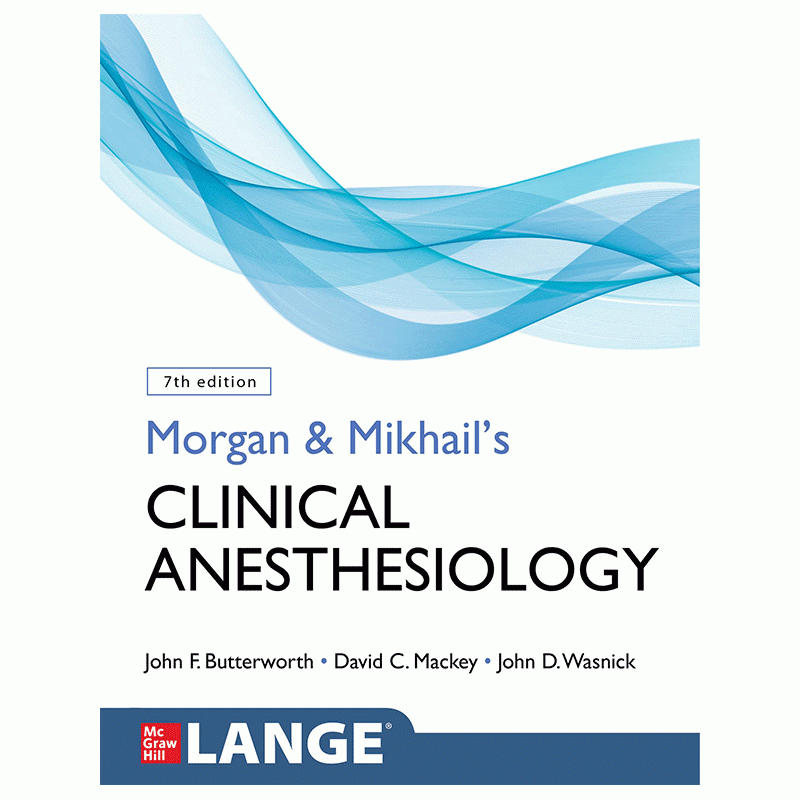 Morgan and Mikhail’s Clinical Anesthesiology, 7E International Edition