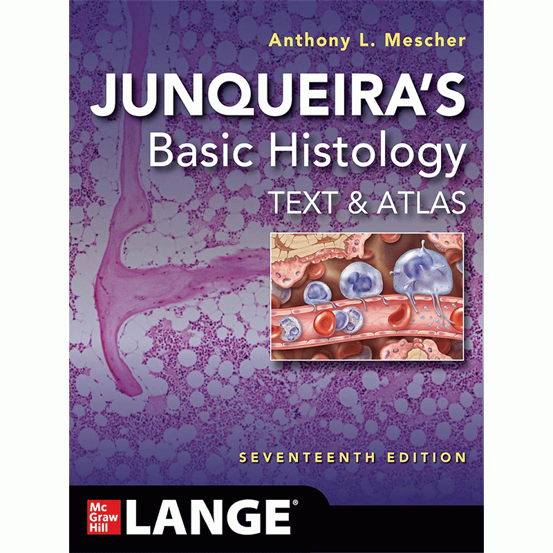 Junqueira’s Basic Histology: Text And Atlas, 17th International Edition