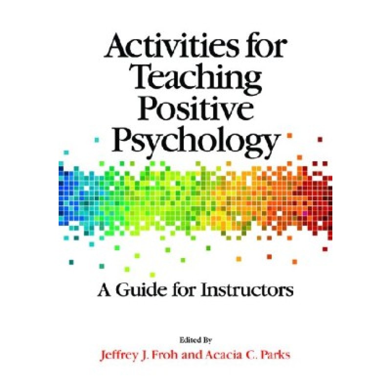 Activities for Teaching Positive Psychology -  A Guide for Instructors