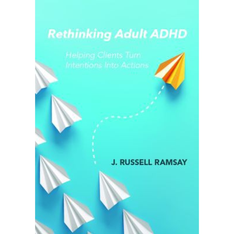 Rethinking Adult ADHD - Helping Clients Turn Intentions Into Actions