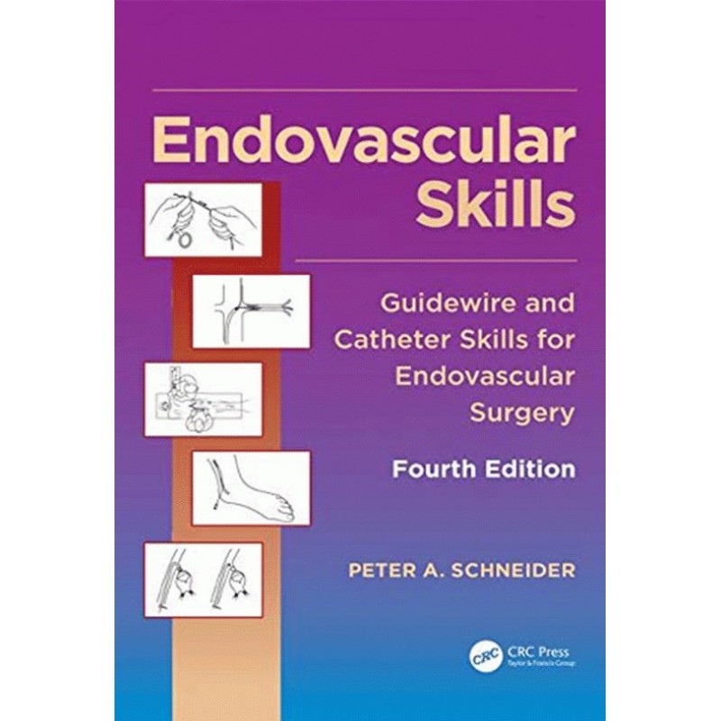 Endovascular Skills Guidewire and Catheter Skills for Endovascular Surgery 4E