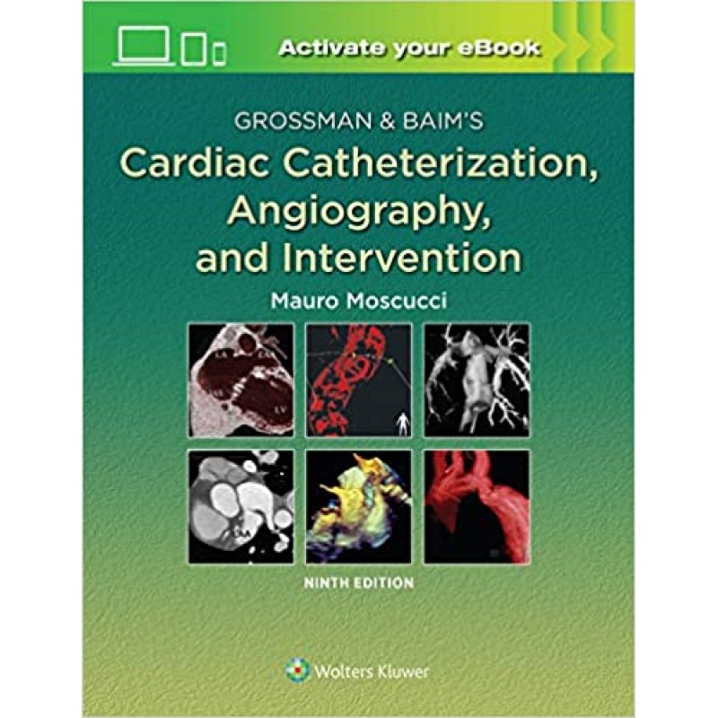 Grossman & Baim's Cardiac Catheterization, Angiography, and Intervention 9th edition