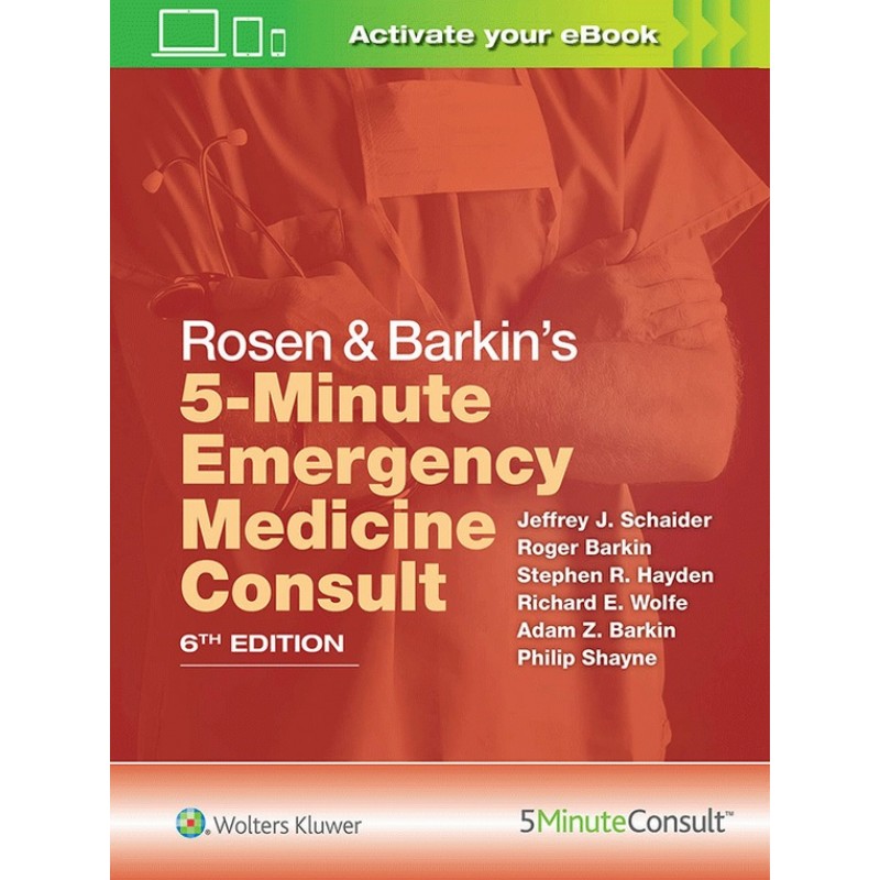 Rosen & Barkin's 5-Minute Emergency Medicine Consult 6E