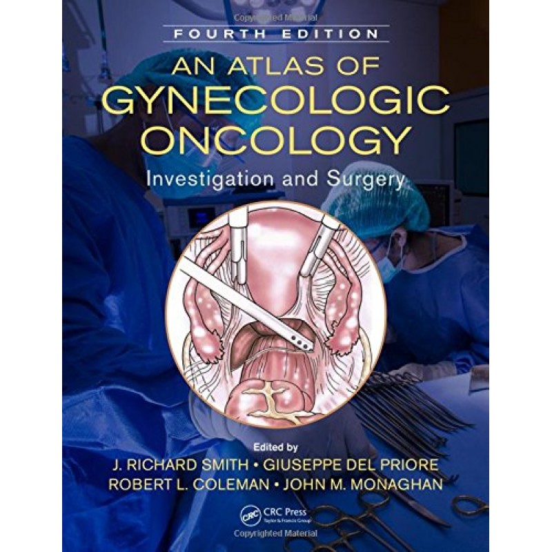 An Atlas of Gynecologic Oncology - Investigation and Surgery, 4th Edition