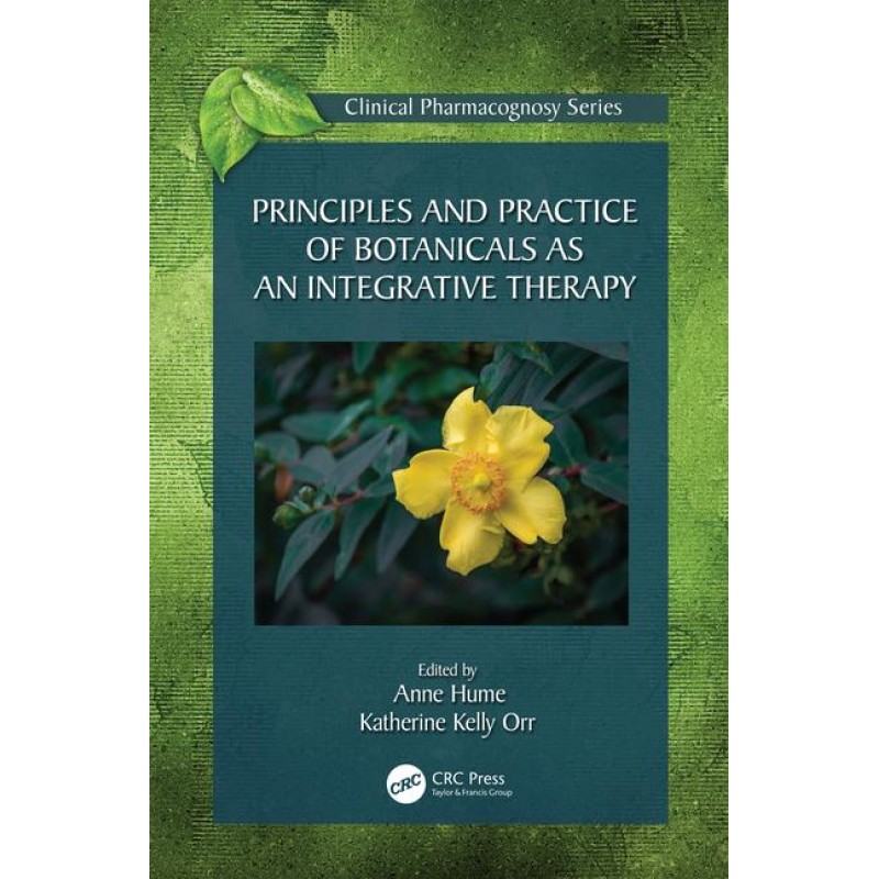 Principles and Practice of Botanicals as an Integrative Therapy 1st Edition