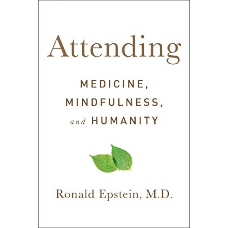 Attending: Medicine, Mindfulness, and Humanity