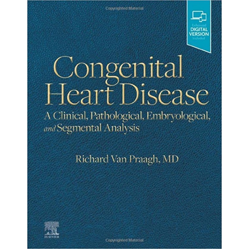 Congenital Heart Disease: A Clinical, Pathological, Embryological, and Segmental Analysis