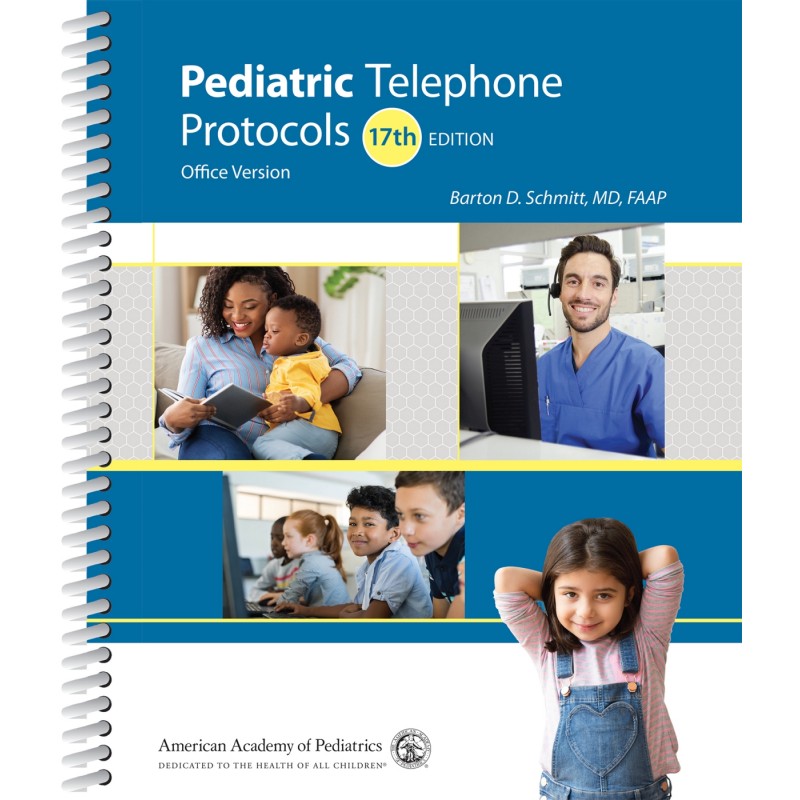 Pediatric Telephone Protocols Office Version, 17th Edition