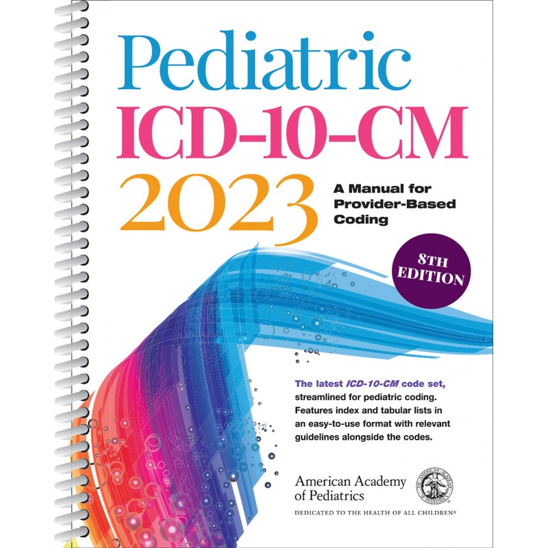 Pediatric ICD-10-CM 2023 A Manual for Provider-Based Coding, 8th Edition