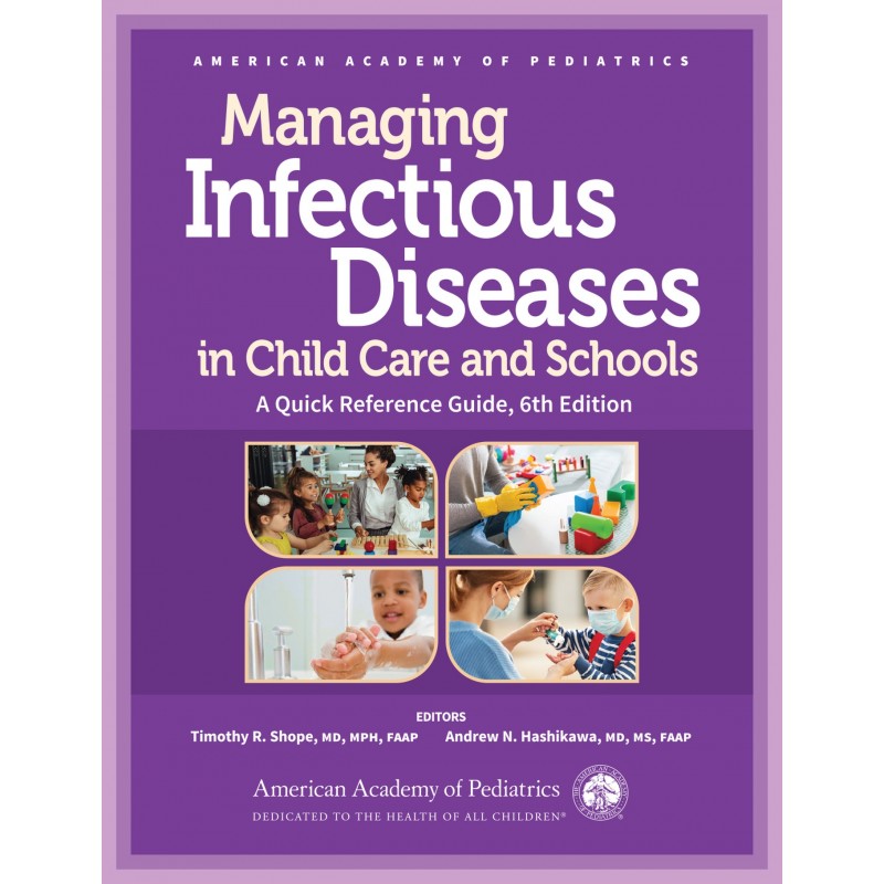 Managing Infectious Diseases in Child Care and Schools: A Quick Reference Guide, 6th Edition