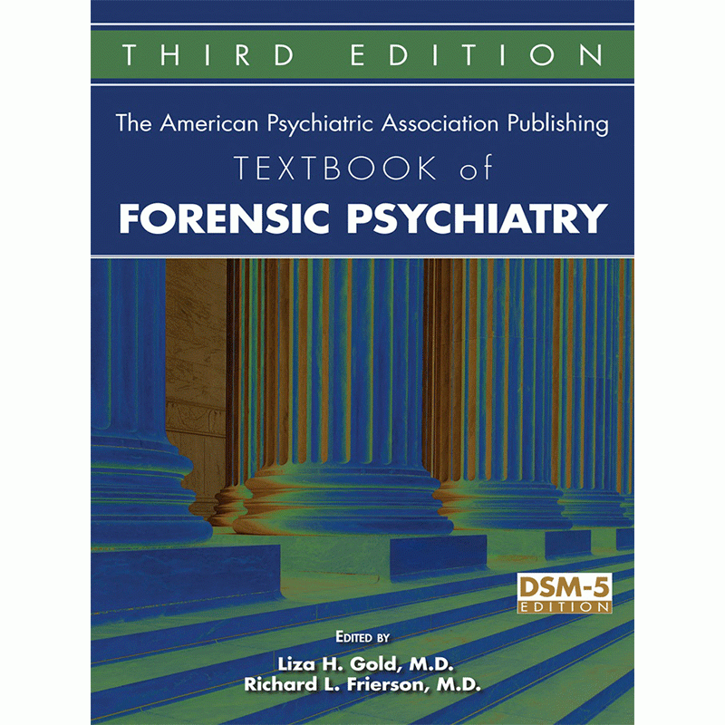 The American Psychiatric Association Publishing Textbook of Forensic Psychiatry, 3rd Edition