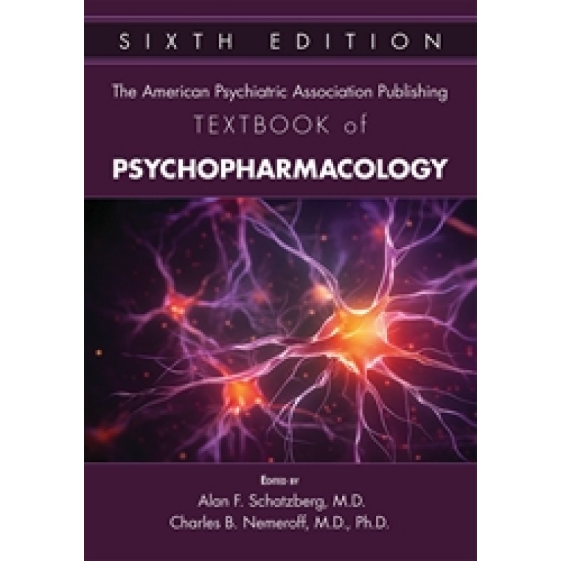 The American Psychiatric Association Publishing Textbook of Psychopharmacology, Sixth Edition