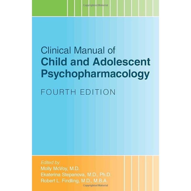 Clinical Manual of Child and Adolescent Psychopharmacology, 4th Edition