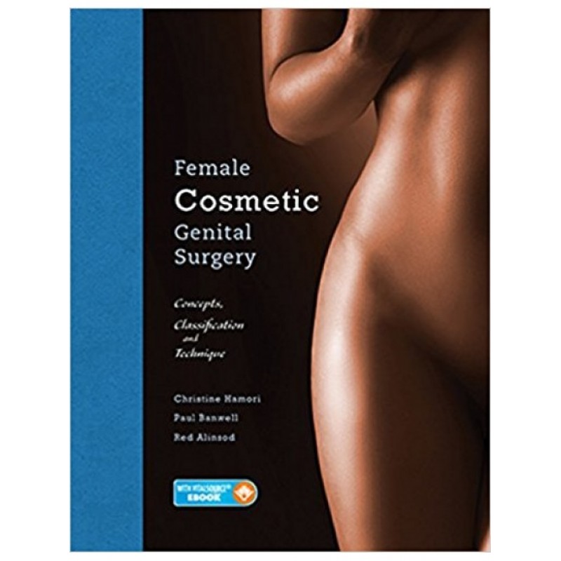  Female Cosmetic Genital Surgery Concepts, classification and techniques