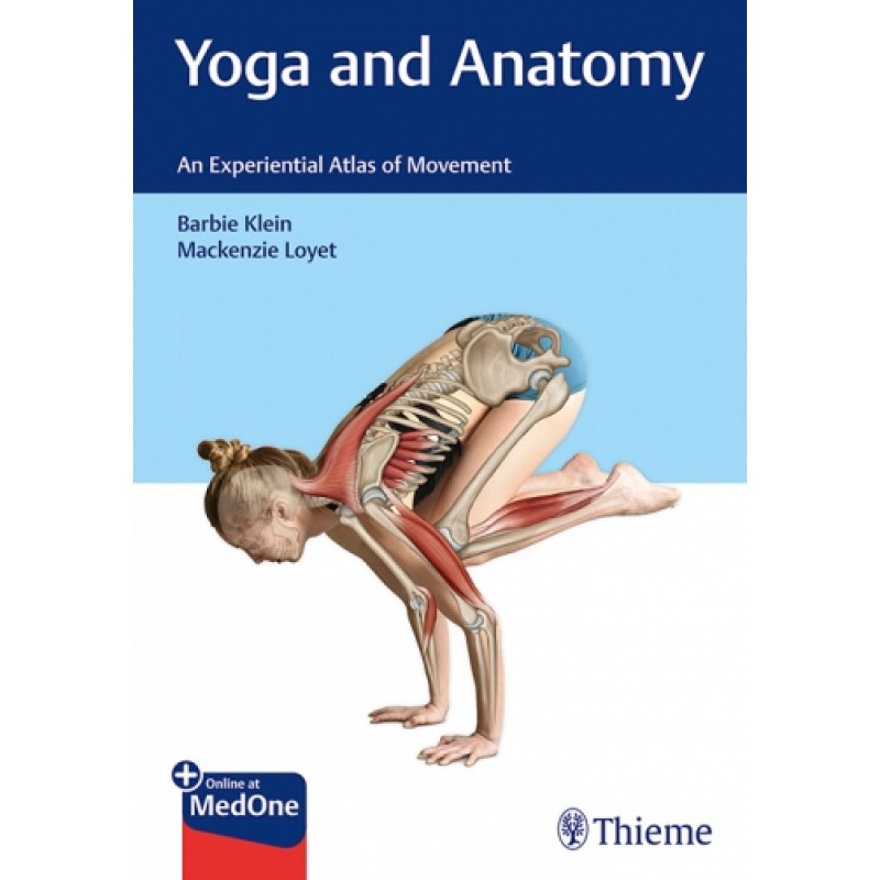 Yoga and Anatomy - An Experiential Atlas of Movement 